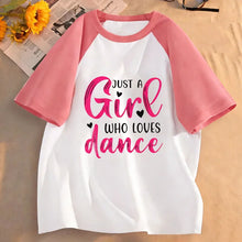 Load image into Gallery viewer, Summer Spring Short Sleeve Just A Girl Who Love Dance Letter Printed T Shirts Kids Children's T-shirt Girls Casual Top Tee Shirt
